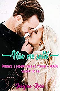 Livro Não me solte : Romance e paixão, para me tornar a melhor versão de mim