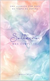Livro Solteiro, mas completo - Uma Jornada com Deus no Tempo da Espera.