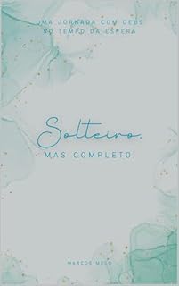 Livro Solteiro, mas completo.: Uma Jornada com Deus no Tempo da Espera.