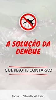 Livro A Solução Da Dengue Que Não Te Contaram