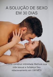 Livro A Solução De Sexo Em 30 Dias