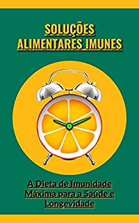 Livro Soluções alimentares imunes: A Dieta de Imunidade Máxima para a Saúde e Longevidade