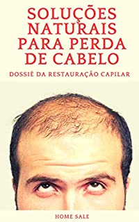 Livro SOLUÇÕES NATURAIS PARA PERDA DE CABELO: DOSSIÊ DA RESTAURAÇÃO CAPILAR