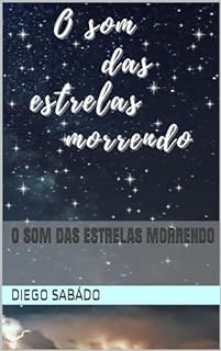 Livro O som das estrelas morrendo
