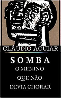 Livro SOMBA, O MENINO QUE NÃO DEVIA CHORAR