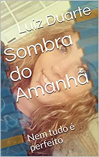 Sombra do Amanhã: Nem tudo é perfeito