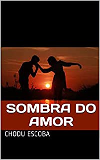 Livro Sombra do amor: Ame como uma sombra voa Quando a substância o amor persegue; Perseguindo o que voa, E voando o que o persegue.