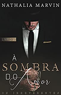 Livro À sombra do amor: Os Irreverentes 2