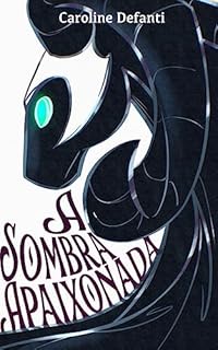 Livro A Sombra Apaixonada: - Um conto no Multiverso das Rainhas -