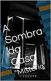 Livro A Sombra da Casa: "Misterio"