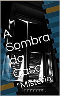 A Sombra da Casa: "Misterio"