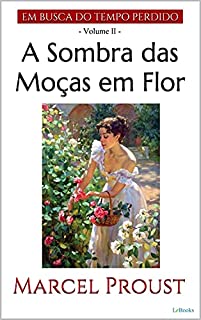 Livro A SOMBRA DAS MOÇAS EM FLOR (Em busca do tempo perdido - Vol. II)