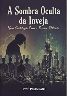 Livro A Sombra Oculta da Inveja: Uma Sociologia Para o Terceiro Milênio