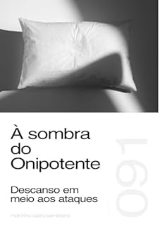 Livro À sombra do Onipotente: descanso em meio aos ataques (Sermão 091)