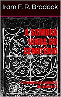 Livro A SOMBRA VINDA DO CEMITÉRIO: ( O retorno ao cemitério de concreto )