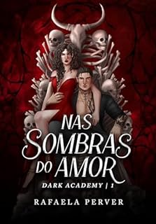 Livro Nas Sombras do Amor - DARK ACADEMY (Livro 1)