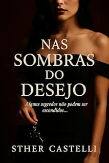 Livro Nas Sombras do Desejo: Alguns segredos não podem ser escondidos ...
