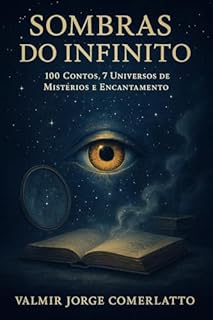 Livro SOMBRAS DO INFINITO: 100 Contos, 7 Universos de Mistérios e Encantamento