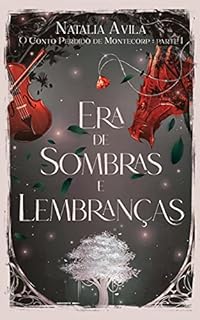Livro Era de Sombras e Lembranças: O Conto Perdido de Montecorp - Parte I