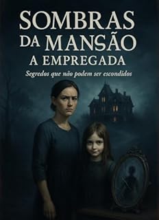 Livro SOMBRAS DA MANSÃO A EMPREGADA: Segredos que não podem ser escondidos: Dark Fantasy Dark Romance