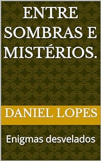 Livro Entre sombras e mistérios.: Enigmas desvelados