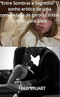 Livro “Entre Sombras e Segredos” : O sonho erótico de uma comunidade de garotas lindas e livres para amar