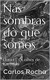 Livro Nas sombras do que somos: Livro I - Os olhos de Karenina