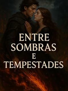 Livro Entre Sombras e Tempestades - Um romance dark fantasy sobre poder, destino e a caça à magia
