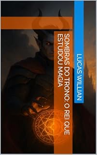 Livro Sombras do Trono: O Rei que Estudou Magia
