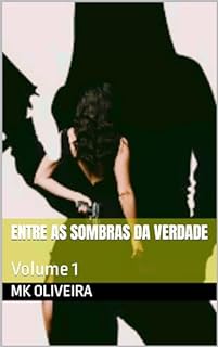 Livro ENTRE AS SOMBRAS DA VERDADE : Volume 1 (Entre Desejos e Sombras)