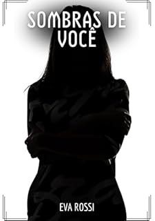 Livro Sombras de Você: Contos de Sexo Explícito para Adultos (Coleção de Contos Eróticos Portugueses Proibidos. Sexo Explícito e Histórias Reais. Relatos Quentes. Jogos de Casais Livro 110)