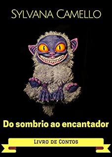 Livro Do Sombrio ao Encantador: Livro de Contos