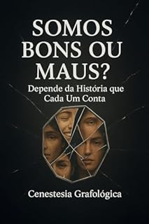 Livro SOMOS TODOS BONS OU MAUS ? DEPENDE DA HISTÓRIA QUE CADA UM CONTA
