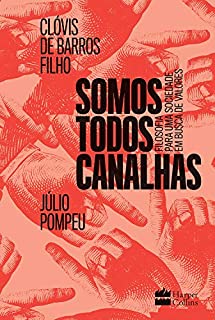 Livro Somos todos canalhas: Filosofia para uma sociedade em busca de valores