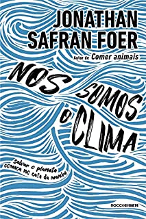 Nós somos o clima: Salvar o planeta começa no café da manhã