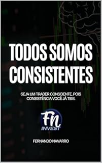 TODOS SOMOS CONSISTENTES: SEJA UM TRADER CONSCIENTE, POIS CONSISTÊNCIA VOCÊ JÁ TEM