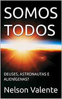 Livro SOMOS TODOS: DEUSES, ASTRONAUTAS E ALIENÍGENAS?