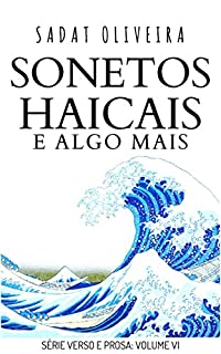 Livro Sonetos, Haicais e Algo Mais (Verso e Prosa Livro 6)