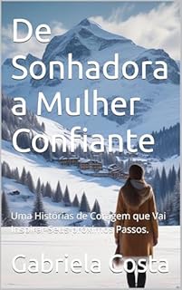Livro De Sonhadora a Mulher Confiante: Uma Histórias de Coragem que Vai Inspirar Seus próximos Passos.