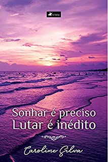 Livro Sonhar é preciso, lutar é inédito