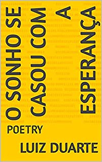 Livro O SONHO SE CASOU COM A ESPERANÇA: POETRY
