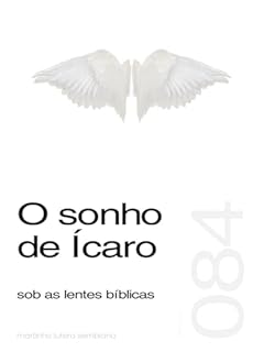 Livro O sonho de Ícaro sob as lentes bíblicas (Sermão 084)