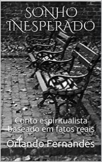 Livro SONHO INESPERADO: Conto espiritualista baseado em fatos reais