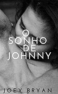 Livro O Sonho de Johnny: Uma boa história erótica com EXPLICIDADE DE LÍNGUA. SOMENTE 18+