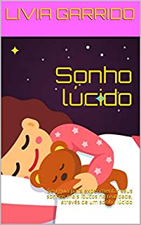 Livro Sonho lúcido : Seu guia para experimentar seus sonhos mais loucos na realidade, através de um sonho lúcido