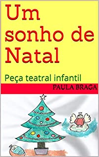 Um sonho de Natal: Peça teatral infantil - eBook, Resumo, Ler Online e PDF  - por Paula Braga