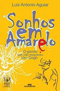 Sonhos em amarelo - O garoto que não esqueceu Van Gogh