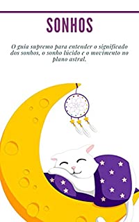 Sonhos: Bundle 3 livros em 1 (significado de sonhos, sonho lúcido, viagem astral): O guia supremo para entender o significado dos sonhos, o sonho lúcido ... plano astral. (A mente em expansão Livro 4)