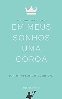 Livro Em Meus Sonhos Uma Coroa: Primero livro da série