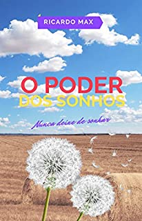 O PODER DOS SONHOS: Nunca Deixe de Sonhar